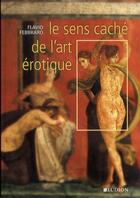 Couverture du livre « Le sens caché de l'art érotique » de Flavio Febbraro aux éditions Ludion