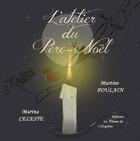 Couverture du livre « L'atelier du Père-Noël » de Martine Poulain et Marina Celeste aux éditions La Plume De L'argilete