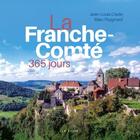Couverture du livre « La Franche-Comté 365 jours » de Jean-Louis Clade et Marc Paygnard aux éditions Geste