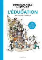 Couverture du livre « L'Incroyable histoire de l'éducation » de Eva Rollin et Jean-Yves Seguy aux éditions Les Arenes Bd