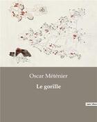 Couverture du livre « Le gorille » de Metenier Oscar aux éditions Culturea