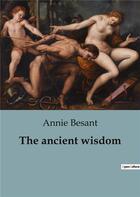 Couverture du livre « The ancient wisdom » de Annie Besant aux éditions Culturea