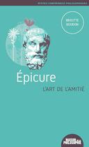Couverture du livre « Epicure ; l'art de l'amitié » de Brigitte Boudon aux éditions Ancrages