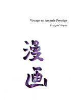 Couverture du livre « Voyage en Arcanie Prestige » de François Vilquin aux éditions Thebookedition.com