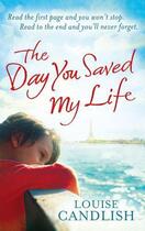 Couverture du livre « The Day You Saved My Life » de Louise Candlish aux éditions Little Brown Book Group Digital