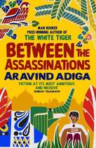 Couverture du livre « Between the Assassinations » de Aravind Adiga aux éditions Atlantic Books