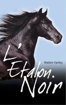 Couverture du livre « L'étalon noir T.1 ; l'étalon noir » de Walter Farley et Steven Farley aux éditions Hachette Romans