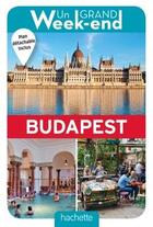 Couverture du livre « Un grand week-end ; à Budapest » de Collectif Hachette aux éditions Hachette Tourisme