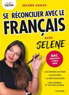 Couverture du livre « Se réconcilier avec le français avec Selene : Bac mention (très) bien » de Selene Godoy aux éditions Hachette Pratique