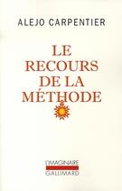 Couverture du livre « Le recours de la méthode » de Alejo Carpentier aux éditions Gallimard