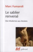 Couverture du livre « Le sablier renversé ; des modernes aux anciens » de Marc Fumaroli aux éditions Gallimard