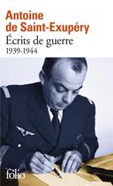 Couverture du livre « Écrits de guerre, 1939-1944 » de Antoine De Saint-Exupery aux éditions Folio