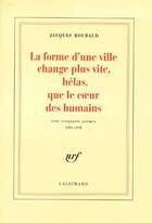 Couverture du livre « La forme d'une ville change plus vite, hélas, que le coeur des humains ; cent cinquante poèmes (1991-1998) » de Jacques Roubaud aux éditions Gallimard