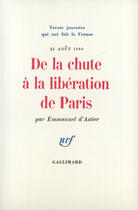 Couverture du livre « De la chute a la liberation de paris - (25 aout 1944) » de Emmanuel D' Astier aux éditions Gallimard (patrimoine Numerise)