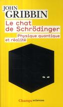 Couverture du livre « Le chat de Schrödinger ; physique quantique et réalité » de John Gribbin aux éditions Flammarion