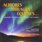 Couverture du livre « Aurores, Mirages, Eclipses... - Comprendre Les Phenomenes Optiques De La Nature » de Lynch/Livingston aux éditions Dunod