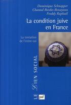 Couverture du livre « La condition juive en France ; la tentation de l'entre-soi » de Dominique Schnapper aux éditions Puf