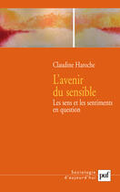 Couverture du livre « L'avenir du sensible ; les sens et les sentiments en question » de Claudine Haroche aux éditions Puf