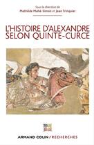 Couverture du livre « L'histoire d'Alexandre selon Quinte-Curce » de Mathilde Simon-Mahe et Jean Trinquier aux éditions Armand Colin