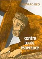Couverture du livre « Contre toute esperance » de Bernard Bro aux éditions Cerf