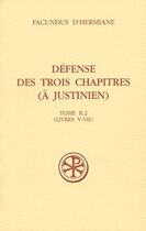 Couverture du livre « Défense des trois chapitres (à Justinien) Tome 2.2 ; livres V-VII » de Facundus D'Hermiane aux éditions Cerf