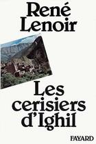 Couverture du livre « Les Cerisiers d'Ighil » de Rene Lenoir aux éditions Fayard