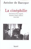 Couverture du livre « La cinéphilie » de Antoine De Baecque aux éditions Fayard