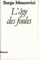 Couverture du livre « L'âge des foules » de Serge Moscovici aux éditions Fayard