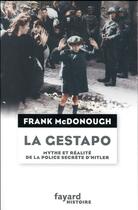 Couverture du livre « La gestapo ; mythe et réalité de la police secrète d'Hitler » de Franck Mcdonough aux éditions Fayard