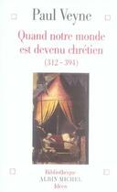 Couverture du livre « Quand notre monde est devenu chrétien (312-394) » de Paul Veyne aux éditions Albin Michel