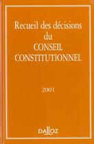 Couverture du livre « Recueil des décisions du Conseil constitutionnel (édition 2001) » de  aux éditions Dalloz