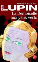 Couverture du livre « La Demoiselle aux yeux verts : Arsène Lupin » de Maurice Leblanc aux éditions Le Livre De Poche