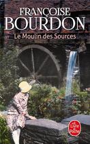 Couverture du livre « Le moulin des sources » de Francoise Bourdon aux éditions Le Livre De Poche