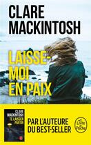 Couverture du livre « Laisse-moi en paix » de Clare Mackintosh aux éditions Le Livre De Poche