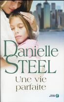 Couverture du livre « Une vie parfaite » de Danielle Steel aux éditions Presses De La Cite