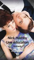 Couverture du livre « Une éducation ; scénario » de Nick Hornby aux éditions 10/18