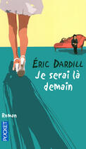 Couverture du livre « Je serai là demain » de Eric Dardill aux éditions Pocket