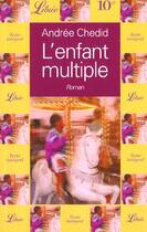 Couverture du livre « L'enfant multiple - - roman » de Andree Chedid aux éditions J'ai Lu