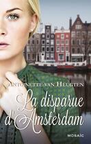 Couverture du livre « La disparue d'Amsterdam » de Antoinette Van Heugten aux éditions Harpercollins