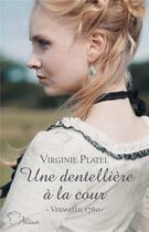 Couverture du livre « Une dentellière à la cour » de Virginie Platel aux éditions Harlequin