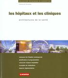 Couverture du livre « Les Hopitaux Et Les Cliniques ; Architectures De La Sante » de Catherine Fermand aux éditions Le Moniteur