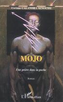 Couverture du livre « Mojo, une priere dans la poche » de Corinne Calandra Senoussi aux éditions L'harmattan