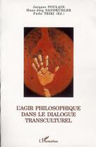 Couverture du livre « L'agir philosophique dans le dialogue transculturel » de  aux éditions L'harmattan