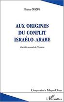 Couverture du livre « AUX ORIGINES DU CONFLIT ISRAÉLO-ARABE : L'invisible remords de l'Occident (deuxième édition revue et augmentée) » de Bruno Guigue aux éditions Editions L'harmattan