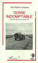 Couverture du livre « Terre indomptable » de Raul Botelho Gosalvez aux éditions Editions L'harmattan