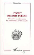 Couverture du livre « L'ecrit des dits perdus - l'invention des origines dans les immemoriaux de victor segalen » de Marie Ollier aux éditions Editions L'harmattan