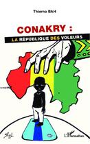 Couverture du livre « Conakry : la république des voleurs » de Thierno Bah aux éditions Editions L'harmattan