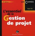 Couverture du livre « L'essentiel de la gestion de projet » de Roger Aim aux éditions Gualino