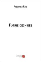 Couverture du livre « Patrie dechirée » de Abdelkader Raho aux éditions Editions Du Net