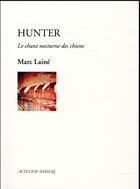 Couverture du livre « Hunter, le chant nocturne des chiens » de Marc Laine aux éditions Actes Sud-papiers